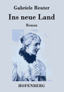 Ins Neue Land: Roman