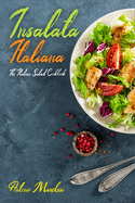 Insalata Italiana: The Italian Salad Cookbook