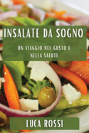 Insalate da Sogno: Un Viaggio nel Gusto e nella Salute