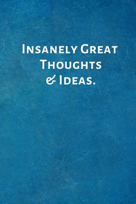 Insanely Great Thoughts & Ideas.: Office Lined Blank Notebook Journal with a funny saying on the outside - Notebooks, I Love My Job