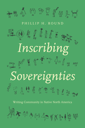 Inscribing Sovereignties: Writing Community in Native North America