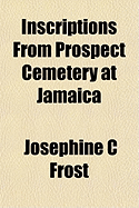 Inscriptions from Prospect Cemetery at Jamaica