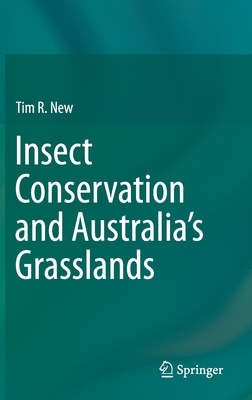 Insect Conservation and Australia's Grasslands - New, Tim R