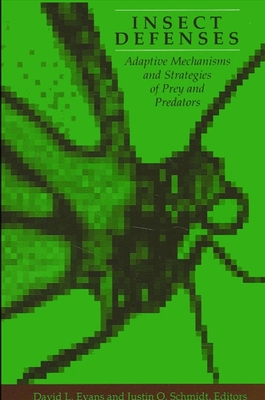 Insect Defenses: Adaptive Mechanisms and Strategies of Prey and Predators - Evans, David L. (Editor), and Schmidt, Justin O. (Editor)