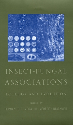 Insect-Fungal Associations: Ecology and Evolution - Vega, Fernando E (Editor), and Blackwell, Meredith (Editor)