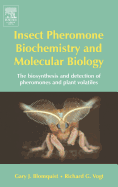 Insect Pheromone Biochemistry and Molecular Biology: The Biosynthesis and Detection of Pheromones and Plant Volatiles
