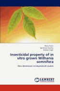 Insecticidal Property of in Vitro Grown Withania Somnifera