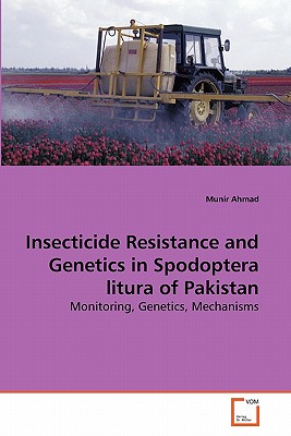 Insecticide Resistance and Genetics in Spodoptera litura of Pakistan - Ahmad, Munir