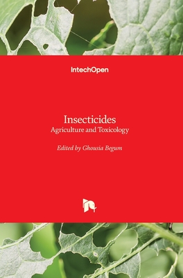Insecticides: Agriculture and Toxicology - Begum, Ghousia (Editor)