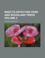 Insects Affecting Park and Woodland Trees... Volume 2