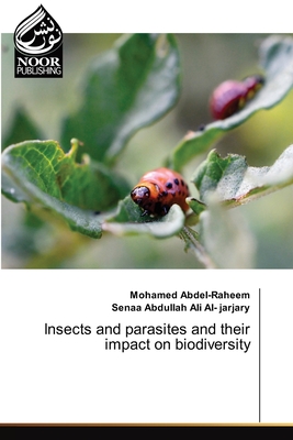 Insects and parasites and their impact on biodiversity - Abdel-Raheem, Mohamed, and Abdullah Ali Al- Jarjary, Senaa