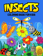 Insects Coloring Book for Kids: A Coloring Book for Toddler/ Preschooler and Kids Ages 4-8 Gift for Boys & Girls