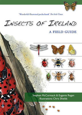 Insects of Ireland - McCormack, Stephen, and Regan, Eugenie, and Shields, Chris