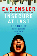 Insecure at Last: Losing It in Our Security-Obsessed World