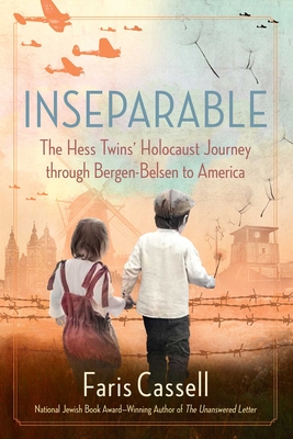 Inseparable: The Hess Twins' Holocaust Journey Through Bergen-Belsen to America - Cassell, Faris