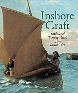 Inshore Craft: Traditional Working Vessels of the British Isles - Greenhill, Basil, and Mannering, Julian