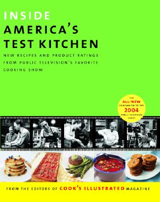 Inside America's Test Kitchen: All New Recipes, Tips, Equipment Ratings, Food Tastings, Science Experiments from the Hit Public Television Show - Cook's Illustrated Magazine