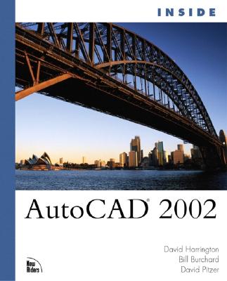 Inside AutoCAD 2002 - Harrington, David, and Burchard, Bill, and Pitzer, David