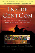 Inside Centcom: The Unvarnished Truth about the Wars in Afghanistan and Iraq