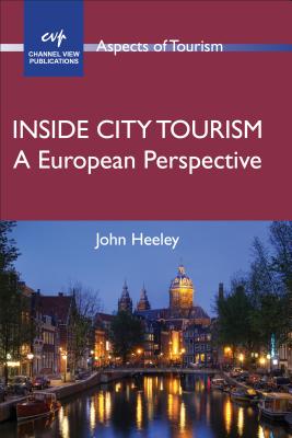 Inside City Tourism: A European Perspective - Heeley, John