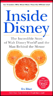 Inside Disney: The Incredible Story of Walt Disney World and the Man Behind the Mouse