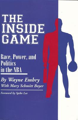 Inside Game: Race, Power, and Politics in the NBA - Embry, Wayne
