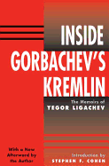 Inside Gorbachev's Kremlin: The Memoirs of Yegor Ligachev