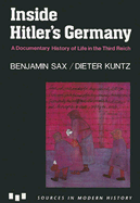 Inside Hitler's Germany: A Documentary History of Life in the Third Reich - Sax, Benjamin C, and Kuntz, Dieter