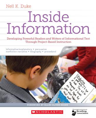 Inside Information: Developing Powerful Readers and Writers of Informational Text Through Project-Based Instruction - Duke, Nell