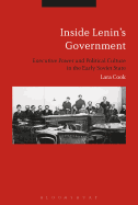 Inside Lenin's Government: Ideology, Power and Practice in the Early Soviet State