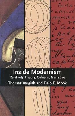 Inside Modernism: Relativity Theory, Cubism, Narrative - Vargish, Thomas, Mr., and Mook, Delo, and Mook, Delo E, Mr.