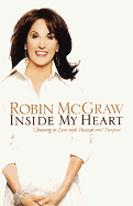 Inside My Heart: Choosing to Live with Passion and Purpose - McGraw, Robin