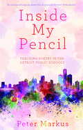 Inside My Pencil: Teaching Poetry in Detroit Public Schools