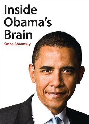 Inside Obama's Brain - Abramsky, Sasha