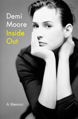 Inside Out: A Memoir - Moore, Demi