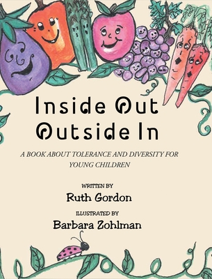 Inside Out Outside In: A Book about Tolerance and Diversity for Young Children - Gordon, Ruth