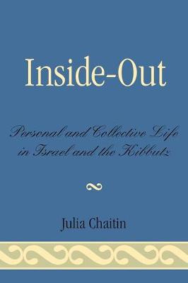 Inside-Out: Personal and Collective Life in Israel and the Kibbutz - Chaitin, Julia