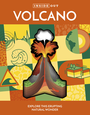 Inside Out Volcano: Explore this Erupting Natural Wonder - Editors of Chartwell Books