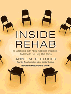 Inside Rehab: The Surprising Truth about Addiction Treatment---And How to Get Help That Works