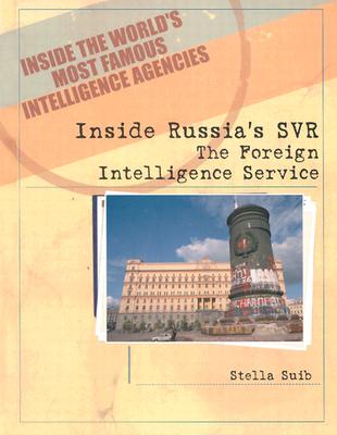 Inside Russia's SVR: The Foreign Intelligence Service - Suib, Stella