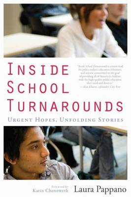 Inside School Turnarounds: Urgent Hopes, Unfolding Stories - Pappano, Laura, and Chenoweth, Karin (Foreword by)