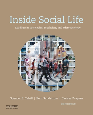 Inside Social Life: Readings in Sociological Psychology and Microsociology - Cahill, Spencer, and Sandstrom, Kent, and Froyum, Carissa