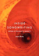 Inside Songwriting: Getting to the Heart of Creativity