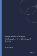 Inside Teacher Education: Challenging Prior Views of Teaching and Learning