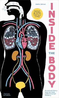 Inside the Body: An extraordinary layer-by-layer guide to human anatomy - Jolivet, Jolle