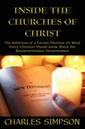 Inside the Churches of Christ: The Reflection of a Former Pharisee on What Every Christian Should Know about the Nondenomination Denomination