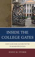 Inside the College Gates: How Class and Culture Matter in Higher Education