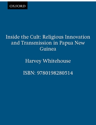 Inside the Cult: Religious Innovation and Transmission in Papua New Guinea - Whitehouse, Harvey