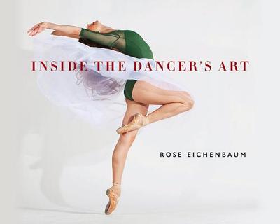 Inside the Dancer's Art - Eichenbaum, Rose