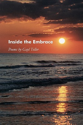 Inside the Embrace - Teller, Gayl